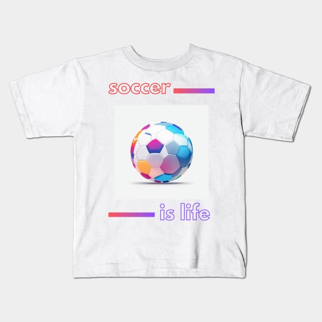 SCBL003 - Soccer is Life Kids T-Shirt by Tee Vibes Co.